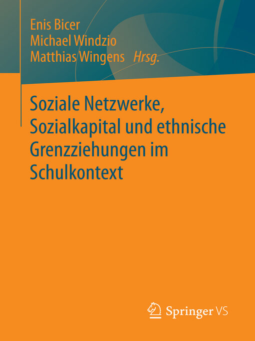 Title details for Soziale Netzwerke, Sozialkapital und ethnische Grenzziehungen im Schulkontext by Enis Bicer - Available